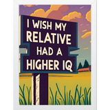 "I Wish My Relative Had A Higher IQ" Wall Frame
