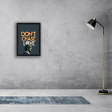 Don't Chase Love: Inspirational Wall Frame